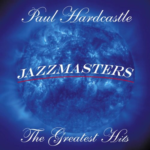 PAUL HARDCASTLE - Paul Hardcastle - Jazzmasters: The Greatest Hits - Zortam Music