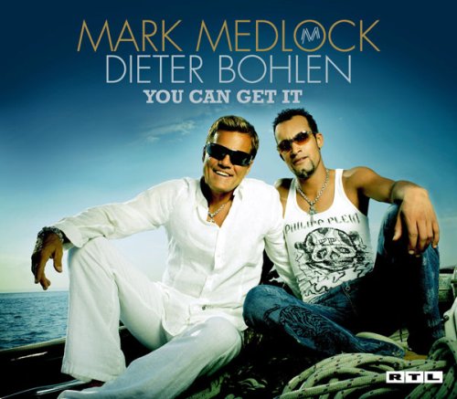 Mark Medlock & Dieter Bohlen - You Can Get Itpremium - Zortam Music