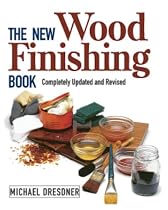 The New Wood Finishing Book by Michael Dresdner