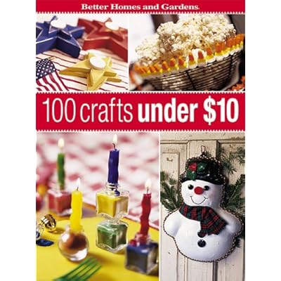 100 Crafts Under $10 (Better Homes & Gardens) (Paperback) 