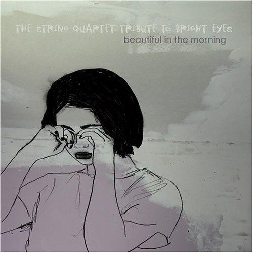 The String Quartet Tribute to Bright Eyes: Beautiful in the Morning