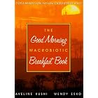 The Good Morning Macrobiotic Breakfast Book by  Aveline Kushi