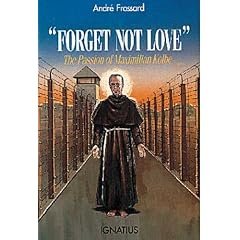 Forget Not Love: The Passion of Maximilian Kolbe