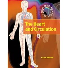The Heart and Circulation (Exploring the Human Body)