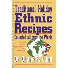 Traditional Holiday Ethnic Recipes: Collected All over the World by  Duane Lund

