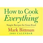 How to Cook Everything: Simple Recipes for Great Food: 2008 Day-to-Day Calendar by  Mark Bittman