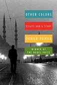 Orhan Pamuk - Other Colors. Essays and a Story
