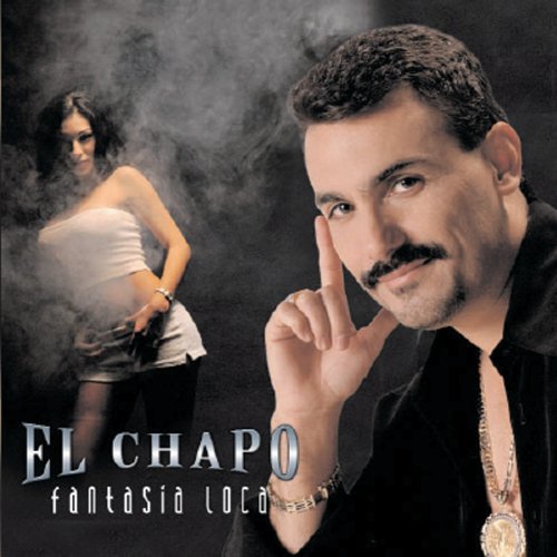 El Chapo De Sinaloa - Fantasia Loca - Zortam Music