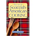 The Art of Scottish-American Cooking by  Kay Shaw Nelson