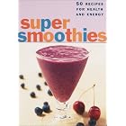 Super Smoothies Deck: 50 Recipes for Health and Energy by  Sara Corpening Whiteford, Mary Corpening Barber, Amy Neunsinger, and E.J. Armstrong