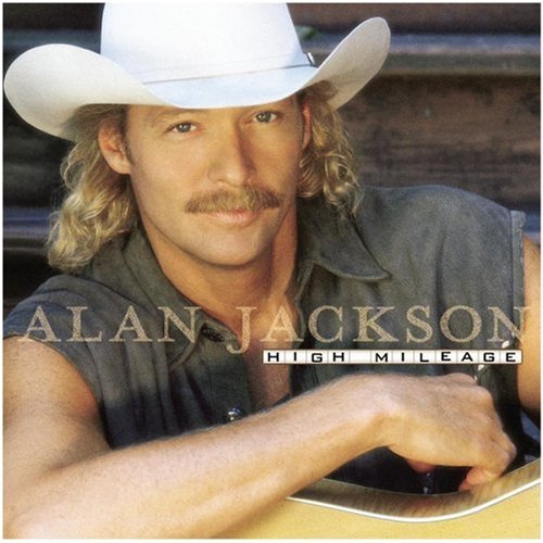 High Mileage [Enhanced CD] by Alan Jackson album cover