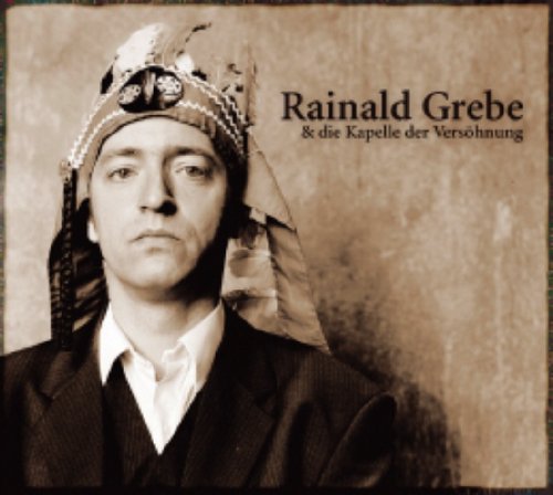Rainald Grebe - Rainald Grebe & die Kapelle der Versöhnung - Zortam Music