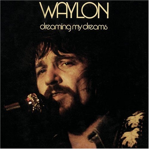 WAYLON JENNINGS - Dreaming My Dreams - Zortam Music