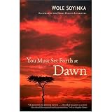 Wole Soyinka - You Must Set Forth at Dawn: A Memoir