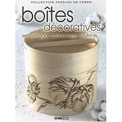 Boîtes décoratives : Serviettage, cartonnage, feutrine...