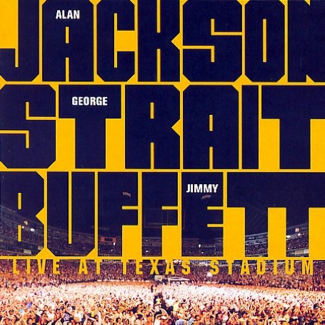 Alan Jackson - Live At Texas Stadium (With George Strait, Jimmy Buffett) - Zortam Music
