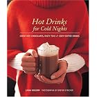 Hot Drinks for Cold Nights: Great Hot Chocolates, Tasty Teas and Cozy Coffee Drinks by Coffee