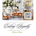 Eating Royally: Recipes and Remembrances from a Palace Kitchen by  Darren McGrady