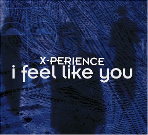 X-Perience - I Feel Like You - Zortam Music