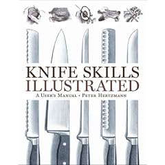 Knife Skills Illustrated: A User's Manual by  Peter Hertzmann
