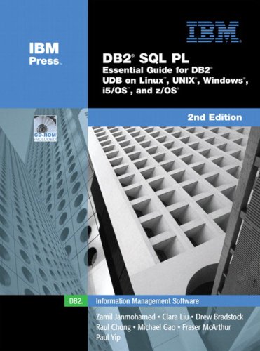 DB2(R) SQL PL: Essential Guide for DB2(R) UDB on Linux(TM), UNIX(R), Windows(TM), i5/OS(TM), and z/OS(R) (2nd Edition)