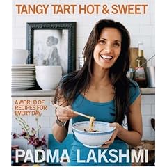 Tangy Tart Hot and Sweet: A World of Recipes for Every Day by  Padma Lakshmi
