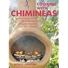 Cooking with Chimineas: 150 Delicious Recipes for Barbecuing, Grilling, Roasting and... by  Wendy Sweetser
