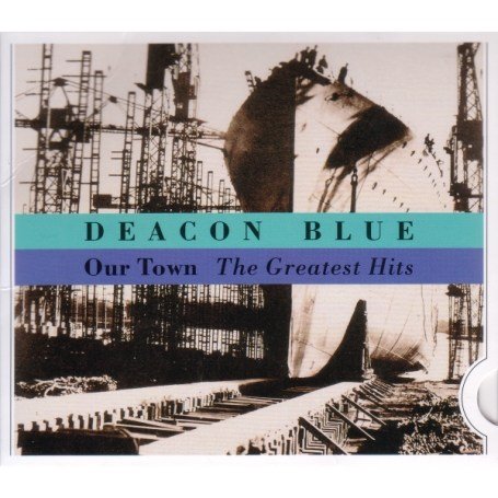 Deacon Blue - Our Town: the Greatest Hits/Slide Pack - Zortam Music