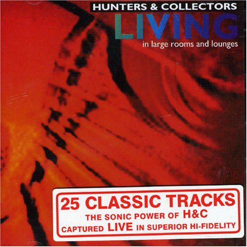 Hunters & Collectors - Living In Large Rooms And Lounges (Disc 1) - Zortam Music