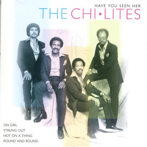 The Chi-Lites - Have You Seen Her - Zortam Music
