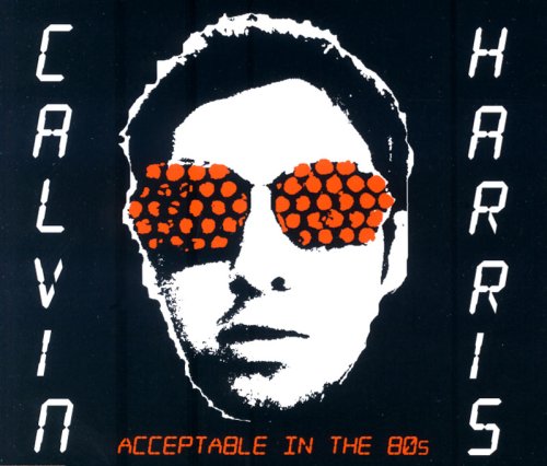 Acceptable in the 80s by Calvin Harris album cover