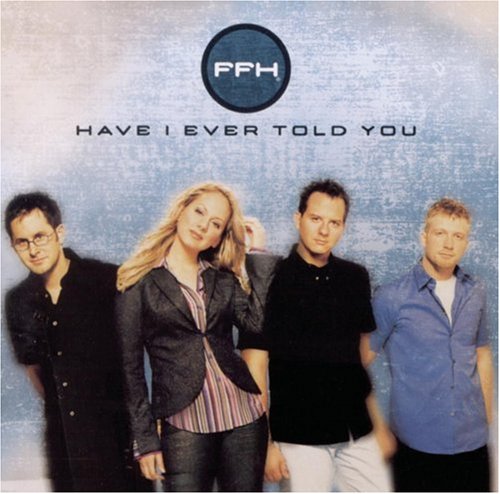 Have I Ever Told You by FFH album cover
