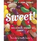 Sweet!: The Delicious Story of Candy by  Ann Love, Jane Drake, and Claudia Davila