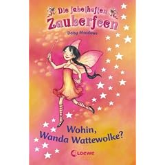 Die fabelhaften Zauberfeen 10. Wohin, Wanda Wattewolke? (Gebundene Ausgabe)