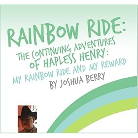 Rainbow Ride: The Continuing Adventures of Hapless Henry