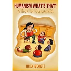 Humanism, What's That?: A Book for Curious Kids by Helen Bennett