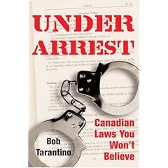 Under Arrest : Canadian Laws You Won't Believe