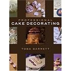 Professional Cake Decorating by  Toba M. Garrett