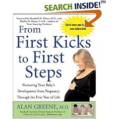 From First Kicks to First Steps : Nurturing Your Baby's Development from Pregnancy Through the First Year of Life