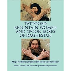 Tattooed Mountain Women and Spoonboxes of Daghestan