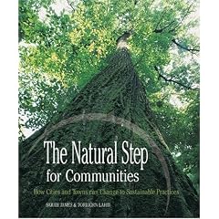 The Natural Step for Communities: How Cities and Towns Can Change to Sustainable Practices