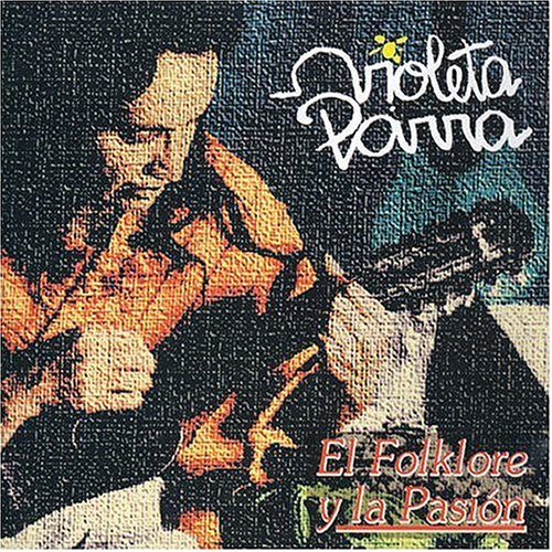 Violeta Parra - El folklore y la pasion - Zortam Music