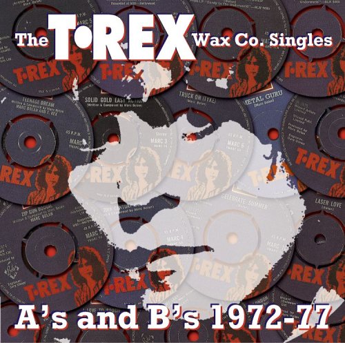 The T. Rex Wax Co. Singles: A's & B's 1972-77
