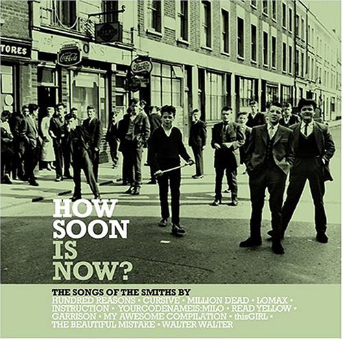How Soon Is Now?: The Songs of the Smiths By...