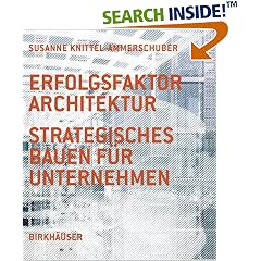 Erfolgsfaktor Architektur. Strategisches Bauen für Unternehmen (Gebundene Ausgabe)