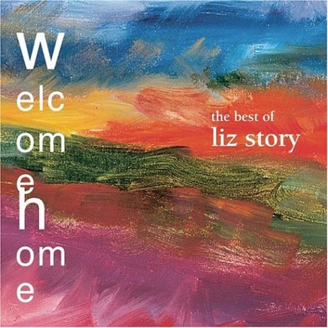 Liz Story - Welcome Home: The Very Best of Liz Story - Zortam Music
