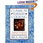 Classical Turkish Cooking: Traditional Turkish Food for the American Kitchen by American Cooking