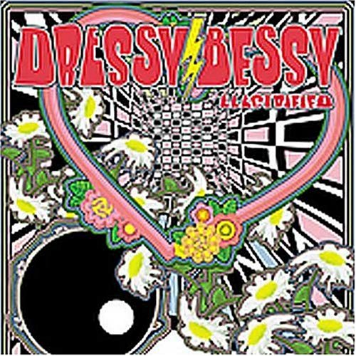 Dressy Bessy - Electrified - Zortam Music