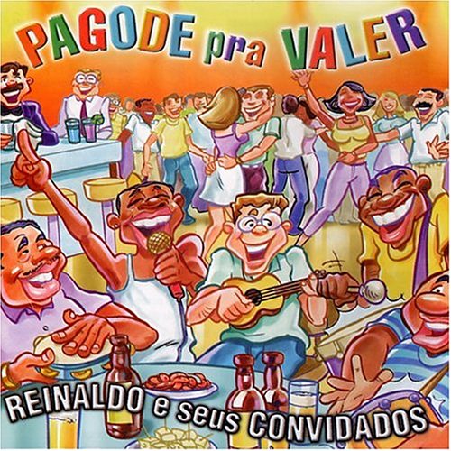 Pagode Pra Valer: Reinaldo E Seus Convidados