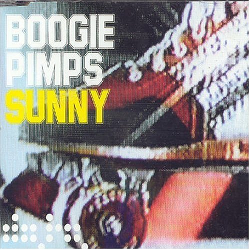 Boogie Pimps - Sunny Pt.1 - Zortam Music